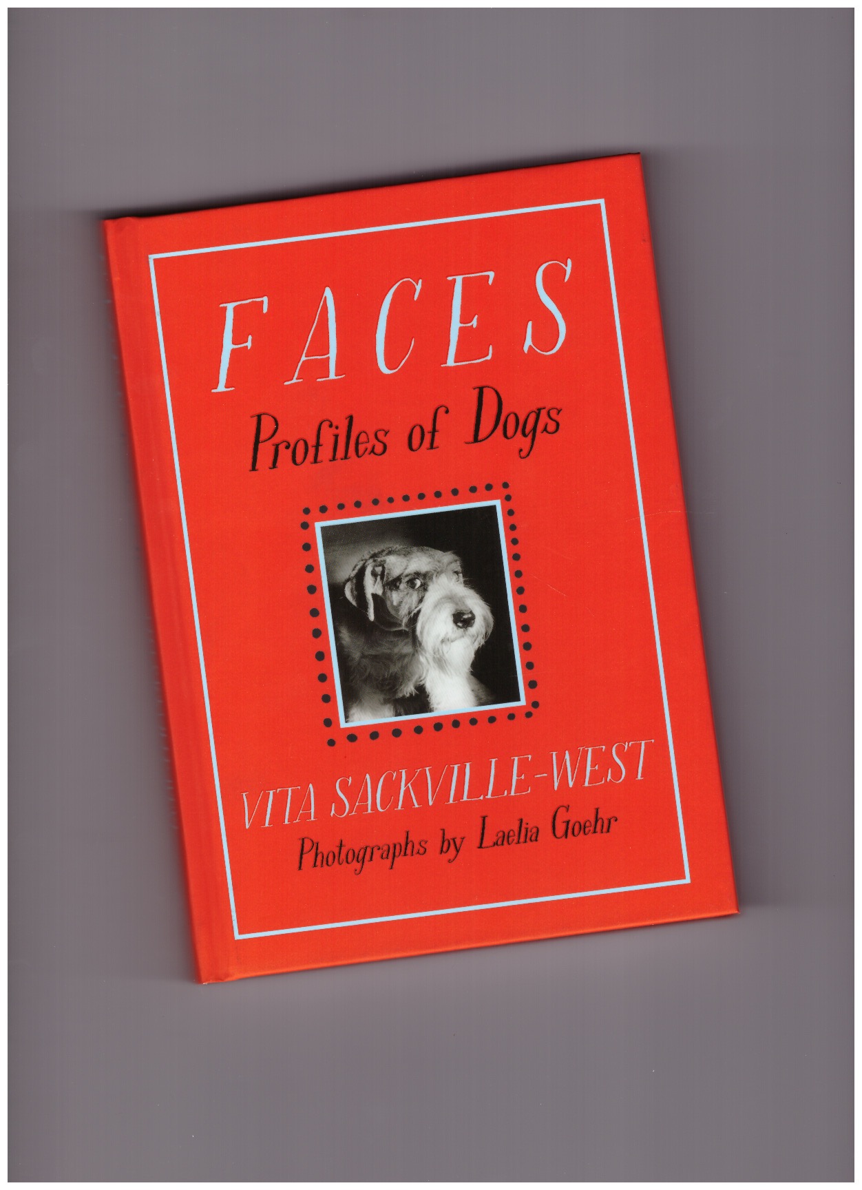 SACKVILLE-WEST, Vita; GOEHR, Laelia - Faces - Profiles of Dogs